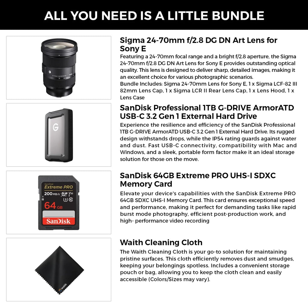 Sigma 24-70mm .8   Art Lens for Sony  with Professional 1TB External Hard Drive - 3.2 Gen 1, 64GB Extreme  -  Memory Card and Waith Microfiber Cleaning Cloth (Bundle Set)